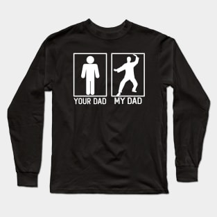 Your Dad vs My Dad Kung Fu Shirt Kung Fu Dad Gift Long Sleeve T-Shirt